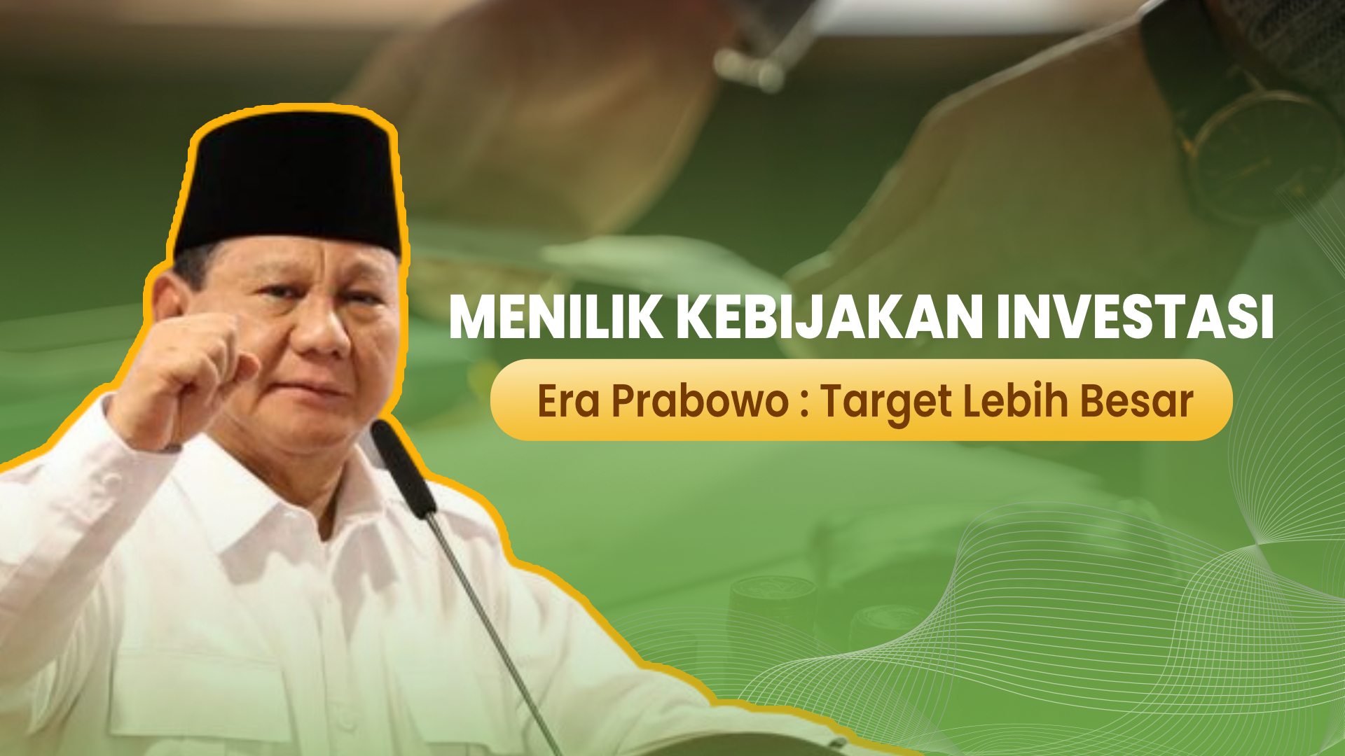 Komitmen Presiden Prabowo Dorong Investasi Berkualitas untuk Pertumbuhan Ekonomi